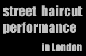 street haircut performance in London