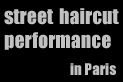street haircut performance in Paris